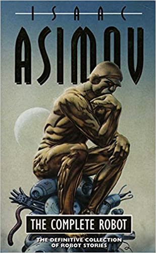 The Complete Robot (Robot Series): Asimov, Isaac: 9780586057247 ...
