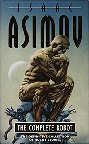The Complete Robot (Robot Series): Asimov, Isaac: 9780586057247 ... The Complete Robot (Robot Series): Asimov, Isaac: 9780586057247 ...